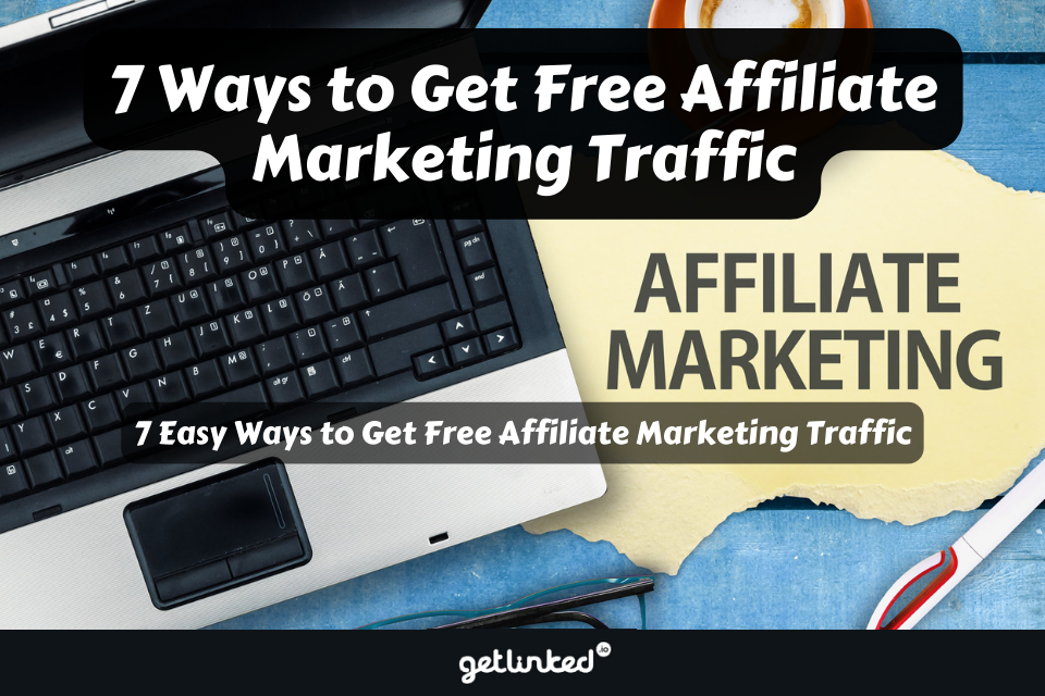 7 Ways to Get Free Affiliate Marketing Traffic