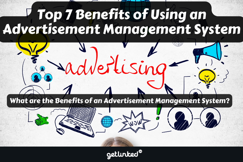 Top 7 Benefits of Using an Advertisement Management System